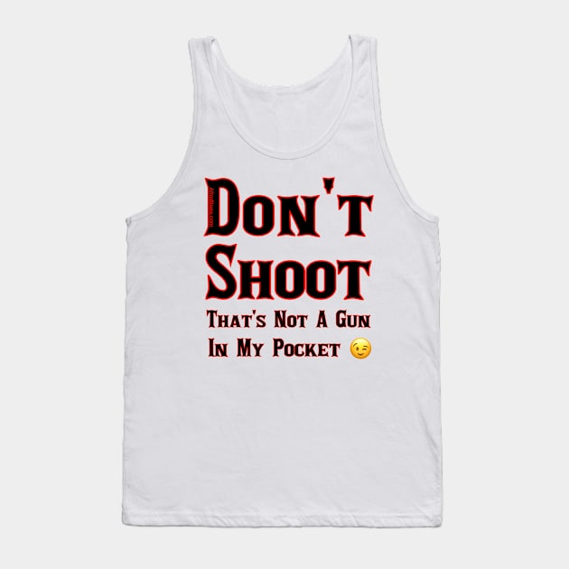 Don't Shoot Tank Top by Afroditees